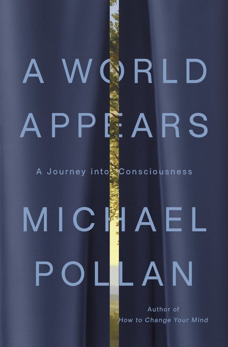 A World Appears: A Journey into Consciousness by Michael Pollan